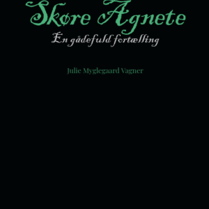 Skøre Agnete - Af Julie Myglegaard Vagner
